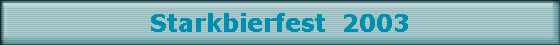 Starkbierfest  2003